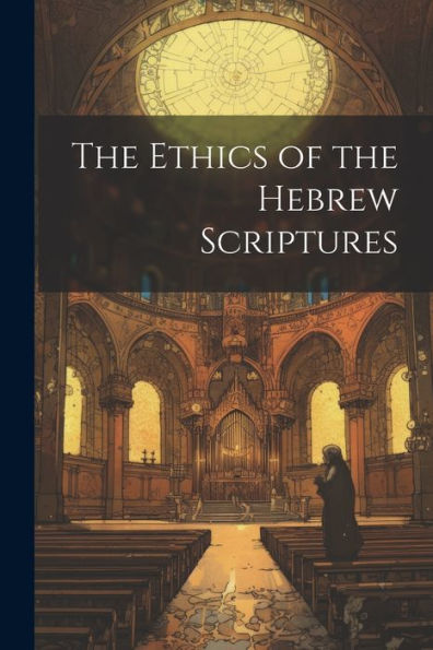 The Ethics Of The Hebrew Scriptures