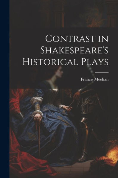 Contrast In Shakespeare's Historical Plays