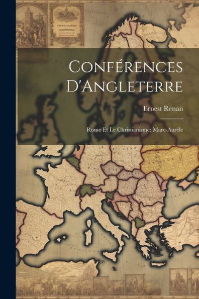 Conférences D'Angleterre: Rome Et Le Christianisme: Marc-Auréle
