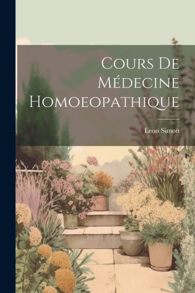 Cours De Médecine Homoeopathique (French Edition)
