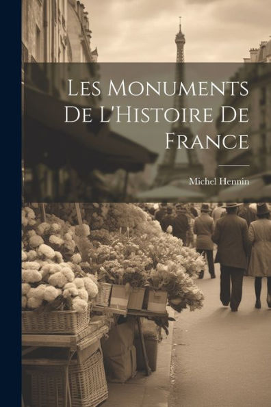 Les Monuments De L'Histoire De France (French Edition)