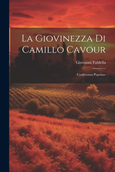 La Giovinezza Di Camillo Cavour: Conferenza Popolare (Italian Edition)