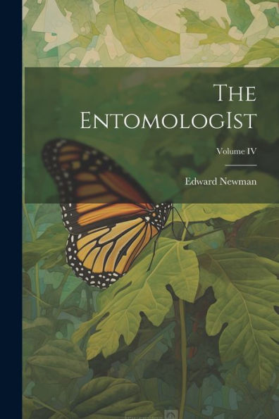 The Entomologist; Volume Iv