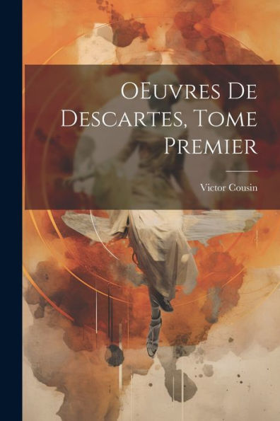Oeuvres De Descartes, Tome Premier (Catalan Edition)