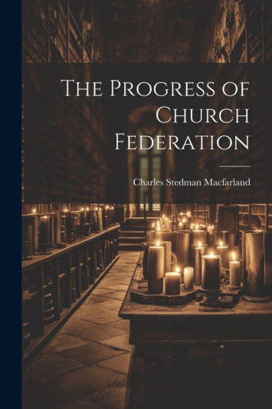 The Progress Of Church Federation
