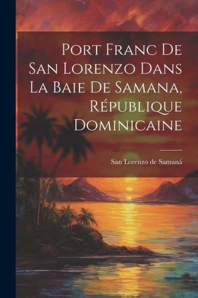 Port Franc De San Lorenzo Dans La Baie De Samana, République Dominicaine