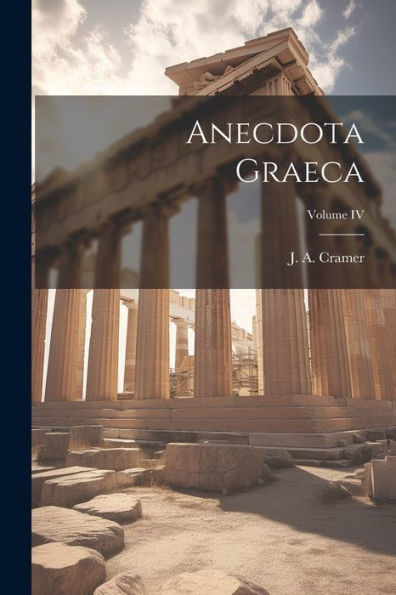 Anecdota Graeca; Volume Iv (Latin Edition)