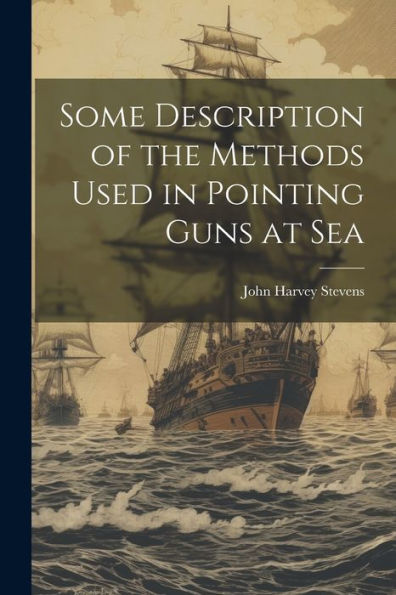 Some Description Of The Methods Used In Pointing Guns At Sea