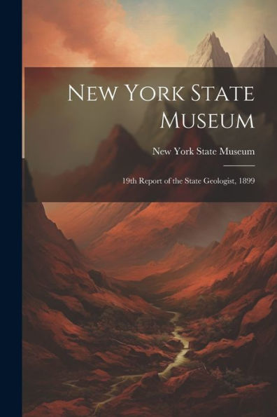 New York State Museum: 19Th Report Of The State Geologist, 1899