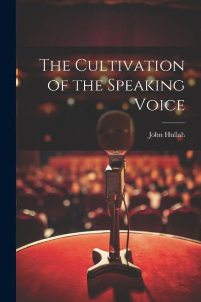 The Cultivation Of The Speaking Voice