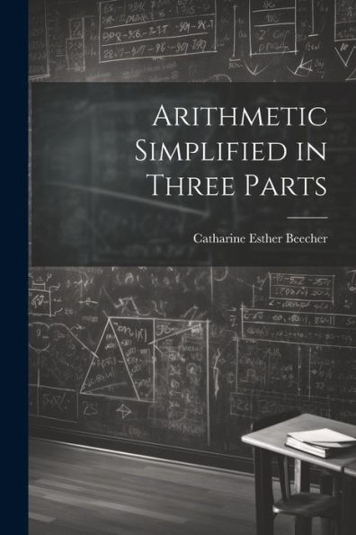 Arithmetic Simplified In Three Parts