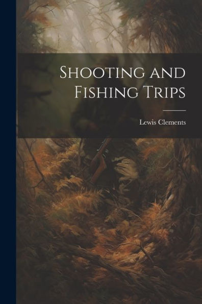 Shooting And Fishing Trips