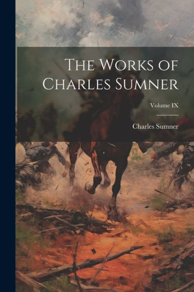 The Works Of Charles Sumner; Volume Ix