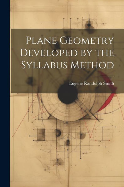 Plane Geometry Developed By The Syllabus Method