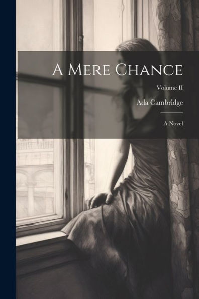 A Mere Chance: A Novel; Volume Ii