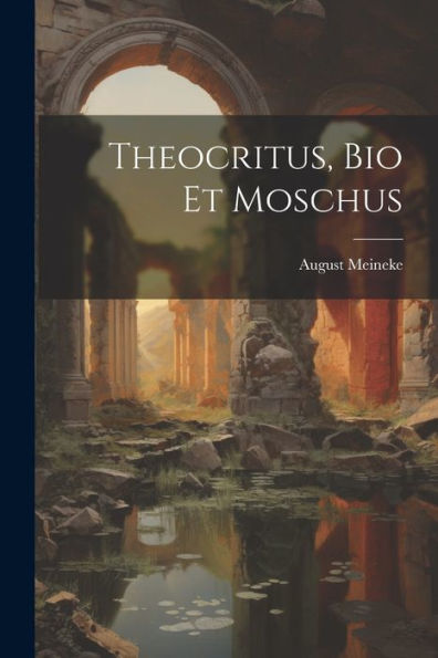 Theocritus, Bio Et Moschus