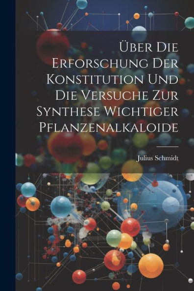 Über Die Erforschung Der Konstitution Und Die Versuche Zur Synthese Wichtiger Pflanzenalkaloide