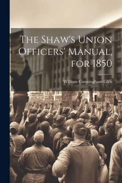 The Shaw's Union Officers' Manual, For 1850