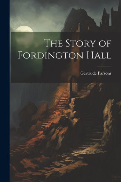 The Story Of Fordington Hall
