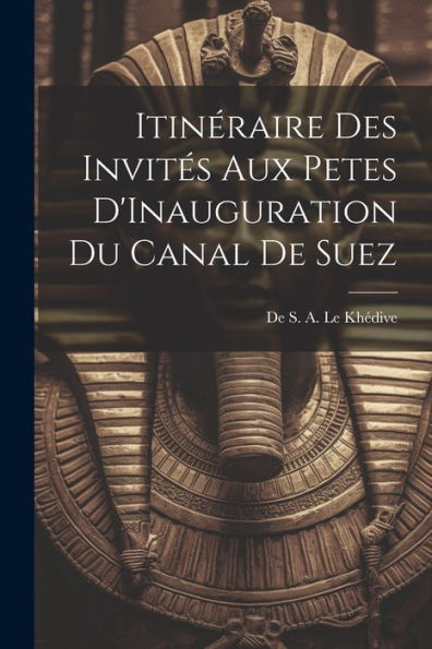 Itinéraire Des Invités Aux Petes D'Inauguration Du Canal De Suez