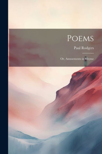 Poems; Or, Amusements In Rhyme