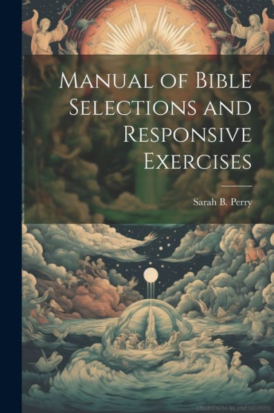 Manual Of Bible Selections And Responsive Exercises