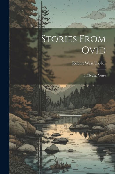 Stories From Ovid: In Elegiac Verse