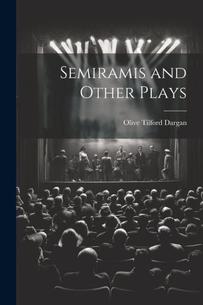 Semiramis And Other Plays