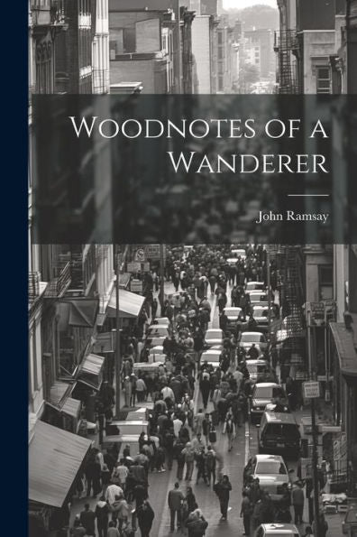 Woodnotes Of A Wanderer