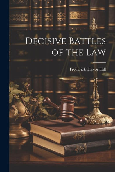 Decisive Battles Of The Law