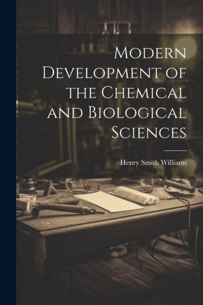 Modern Development Of The Chemical And Biological Sciences