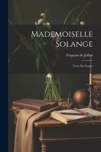 Mademoiselle Solange: Terre De France