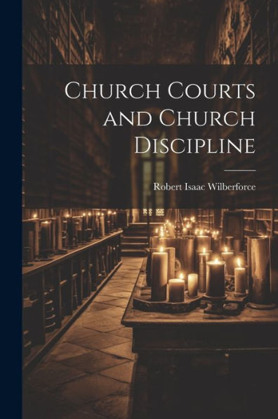 Church Courts And Church Discipline