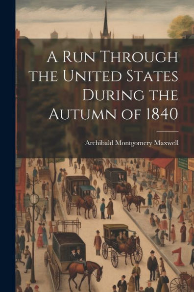 A Run Through The United States During The Autumn Of 1840