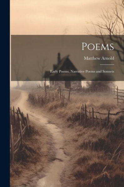 Poems: Early Poems, Narrative Poems And Sonnets