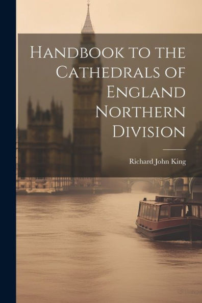 Handbook To The Cathedrals Of England Northern Division