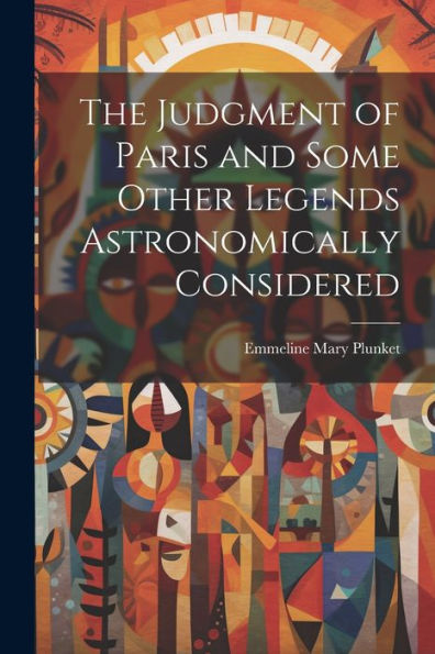 The Judgment Of Paris And Some Other Legends Astronomically Considered