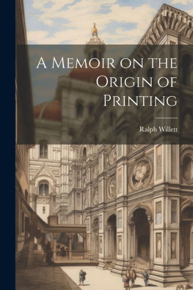 A Memoir On The Origin Of Printing