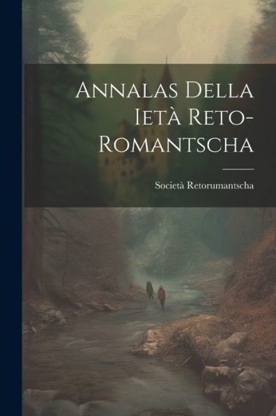 Annalas Della Ietà Reto-Romantscha