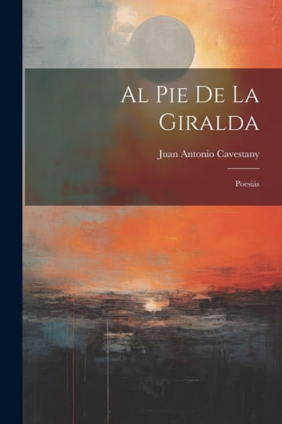 Al Pie De La Giralda: Poesiás
