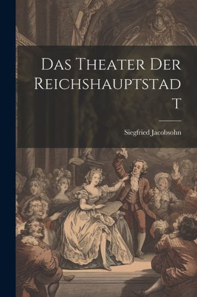 Das Theater Der Reichshauptstadt