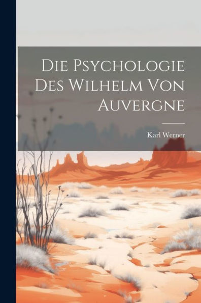 Die Psychologie Des Wilhelm Von Auvergne