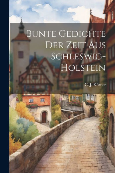 Bunte Gedichte Der Zeit Aus Schleswig-Holstein