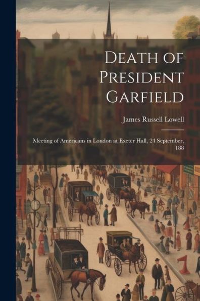 Death Of President Garfield: Meeting Of Americans In London At Exeter Hall, 24 September, 188