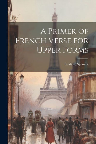 A Primer Of French Verse For Upper Forms