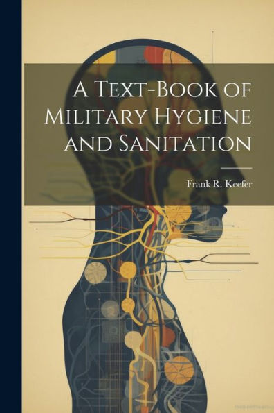 A Text-Book Of Military Hygiene And Sanitation