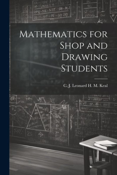Mathematics For Shop And Drawing Students