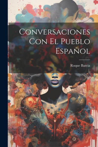 Conversaciones Con El Pueblo Español