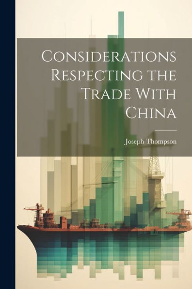 Considerations Respecting The Trade With China