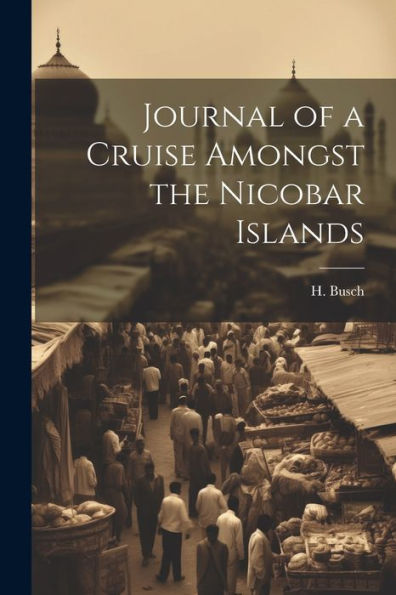 Journal Of A Cruise Amongst The Nicobar Islands